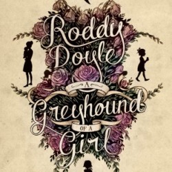 Review: A Greyhound of a Girl by Roddy Doyle