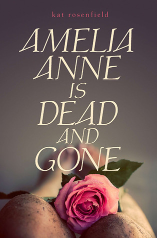 Review: Amelia Anne is Dead and Gone by Kat Rosenfield