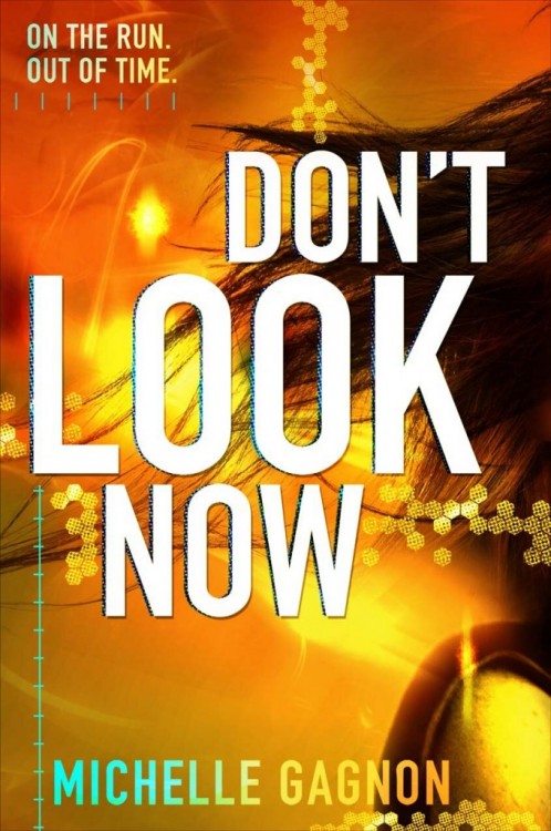 Don't look Now by Michelle Gagnon Add to Goodreads (No synopsis yet)