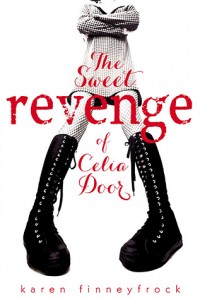 The Sweet Revenge of Celia Door by Karen Finneyfrock Add to Goodreads | Purchase That’s the day the trouble started.  The trouble that nearly ruined my life.  The trouble that turned me Dark.  The trouble that begs me for revenge. Celia Door enters her freshman year of high school with giant boots, dark eyeliner, and a thirst for revenge against Sandy Firestone, the girl who did something unspeakable to Celia last year. But then Celia meets Drake, the cool new kid from New York City who entrusts her with his deepest, darkest secret. When Celia’s quest for justice threatens her relationship with Drake, she’s forced to decide which is sweeter: revenge or friendship. This debut novel from Karen Finneyfrock establishes her as a bright, bold, razor-sharp new voice for teens.