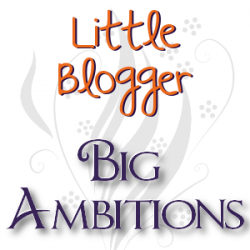 Little Blogger, Big Ambitions is new and improved!