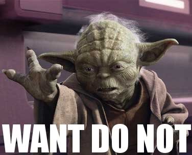 Yoda_Want_Do_Not