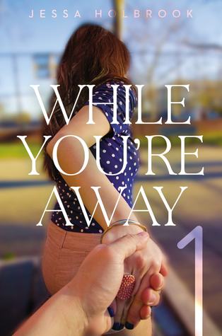 Review: While You’re Away Part I by Jessa Holbrook