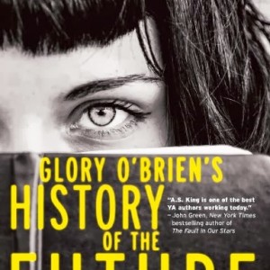 Glory O'Brien's History of the Future by A.S. King