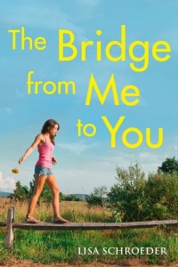 The Bridge from Me to You by Lisa Schroeder