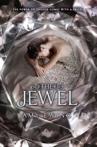 The Jewel (The Lone City #1) by Amy Ewing