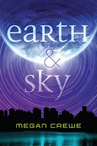 Earth & Sky (Earth & Sky #1) by Megan Crewe 