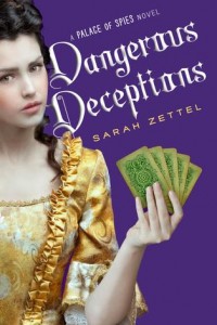 Dangerous Deceptions (Palace of Spies #2) by Sarah Zettel