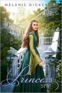 The Princess Spy (YA Romance Fairy Tales #5) by Melanie Dickerson