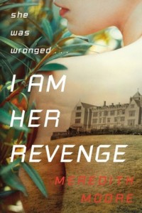 I Am Her Revenge by Meredith Moore