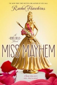 Miss Mayhem (Rebel Belle #2) by Rachel Hawkins 