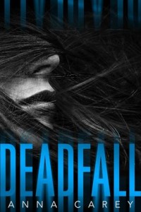 Deadfall (Blackbird Duology #2) by Anna Carey