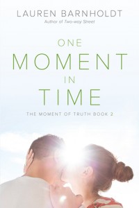 One Moment in Time (Moment of Truth #2) by Lauren Barnholdt