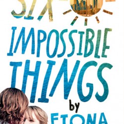 Review: Six Impossible Things by Fiona Wood