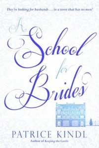 A School for Brides: A Story of Maidens, Mystery, and Matrimony (Keeping the Castle #2) by Patrice Kindl