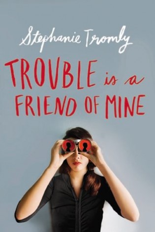 Review: Trouble Is a Friend of Mine by Stephanie Tromly