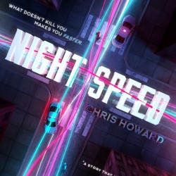 Cover Reveal: Night Speed by Chris Howard + Giveaway